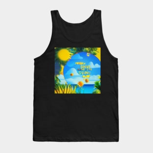 Bring on the sunshine Tank Top